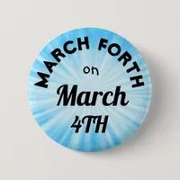 March Forth on March 4th Button