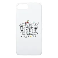 Tis The Season To Be Drinking iPhone 8/7 Case
