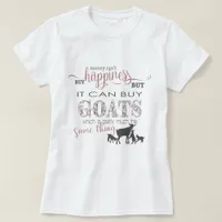GOAT | Money Can't Buy Happiness by GetYerGoat T-Shirt