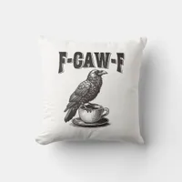 F Caw F Coffee F-Caw-F Crow Adult Humor Graphic Vi Throw Pillow