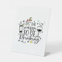 Tis The Season To Be Drinking Pedestal Sign