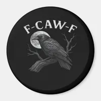 F-Caw-F Funny Quote Magnet