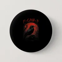 F-Caw-F Funny Crow Blood Moon Gothic Adult Humor Button