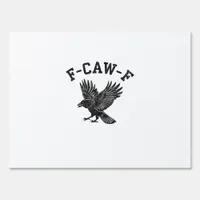 Funny F-Caw-F Crow Aesthetic Style Sign