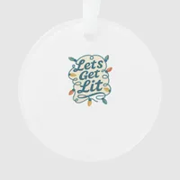 Let's Get Lit Funny Christmas Lights Holiday Party Ornament