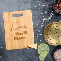 Love You Mom Heart Engraved Cutting Board