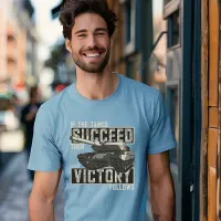 Tank Succeed and Victory Follows T-Shirt