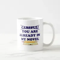 You are already in my novel! coffee mug