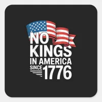 No Kings In America Since 1776 Protest Creative St Square Sticker