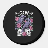 Crow F-Caw-F Funny Bird Moon Gothic Adult Humor Mi Magnet