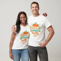 Have A Thankful Heart - Thanksgiving  T-Shirt