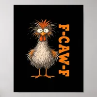F-Caw-F-Chicken Eagerlys Colorful Funny Rooster Me Poster