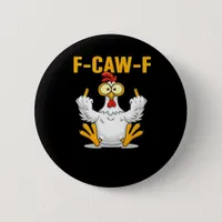F-Caw-F-Chicken Essential Funny Trendy Button