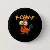 F-Caw-F Chicken Essential Creative Casual Button
