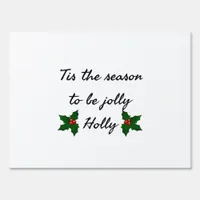 Tis The Season To Be Holly  Sign