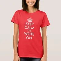 Keep Calm and Write On T-Shirt