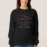 Bride To Be Future Mrs  Sweatshirt
