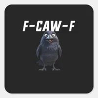 F-Caw-F Raven Funny Raven F-Caw-F Gear Creative St Square Sticker