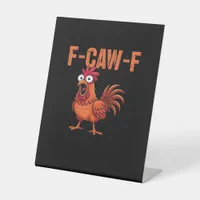F-Caw-F Funny Chicken Classic Trendy Style Pedestal Sign