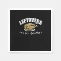 Leftovers Are For Quitters Funny Thanksgiving Nove Napkins