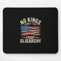 No Kings In America Since 1776  Oligarchy Patrioti Mouse Pad