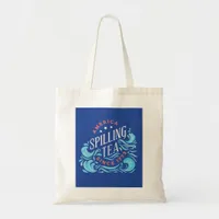 America Spilling Tea Since 1773 Tote Bag