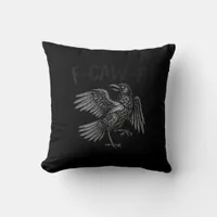 Raven F-Caw-F Funny Raven Quote Throw Pillow