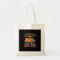 Funny Leftovers Are For Quitters Thanksgiving Clas Tote Bag