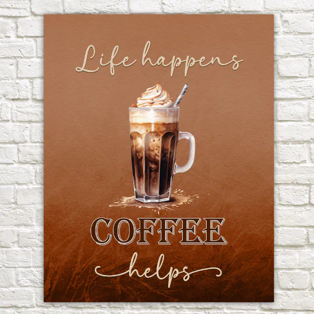 Life Happens Coffee helps Poster