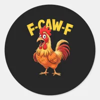 F Caw F Funny Quote Rooster Meme Lover Design Classic Round Sticker