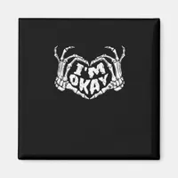 I'm Okay Funny Halloween Costume Skeleton Hands He Magnet