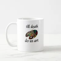 Till Death Do Us Art Funny Creative Design Coffee Mug