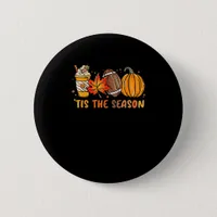 Tis The Season Football Fall Thanksgiving Football Button
