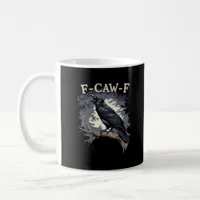 F Caw F Funny Bird Crow Creative Casual Design Coffee Mug