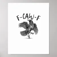 Crow, F-Caw-F Funny Bird Poster