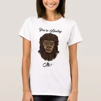 You’re Hunting Me? Funny Big Foot Sasquatch Humor T-Shirt