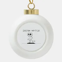 Drink Water - Eat Drink And Be Scary Retro Classic Ceramic Ball Christmas Ornament