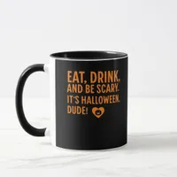Eat Drink And Be Scary Its Halloween Fall Autumn Q Mug