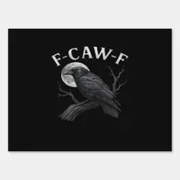 F-Caw-F Funny Quote Sign
