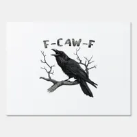 Funny F-Caw-F Gothic Crow Humor Essential Sign
