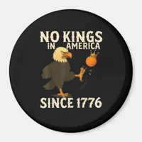No Kings In America Since 1776 Funny Freedom Vibe Magnet