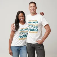 I Don’t Make Mistakes When Playing the Piano  T-Shirt