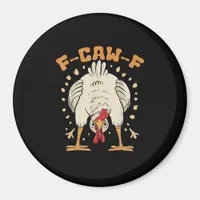 Funny F-Caw-F Chicken F-Caw-F Chicken Vintage Grap Magnet
