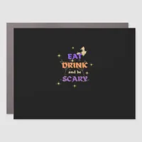 Eat Drink And Be Scary Halloween Funny Design Car Magnet