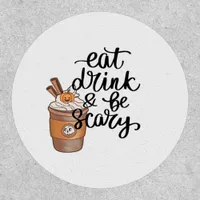 Eat Drink And Be Scary Funny Trendy Patch