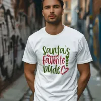 SANTA'S FAVORITE DUDE T-SHIRT