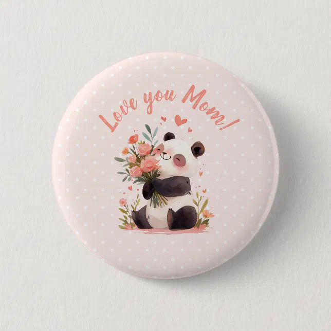 Love You Mom Panda Mothers Day Gift Button