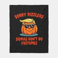 Rizzlers, Sigmas Don’t Do Costumes - Trumpkin Sigm Fleece Blanket