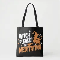 Witch Please I'm Meditating Halloween Tote Bag