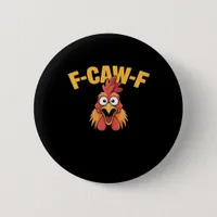 F-Caw-F Chicken Funny Chicken Trendy Casual Button